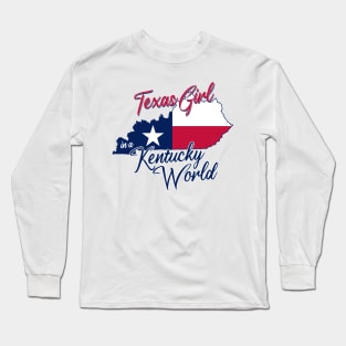 Texas Girl in a Kentucky World Long Sleeve T-Shirt